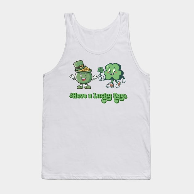 Have a Lucky Day - Funny St Patrick's Day - Lucky - Feeling Lucky Tank Top by Stylish Dzign